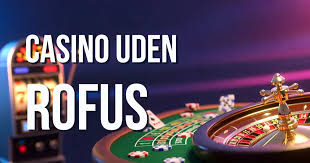 Casino Online Uden Om Rofus En Guide til Bedre Spiloplevelser