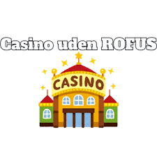 Bedste Casino Sider uden ROFUS - Spil Uden Bekymringer -887750683
